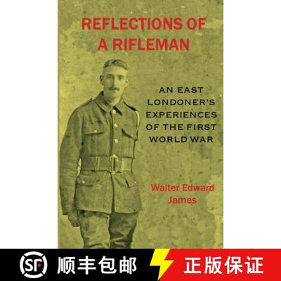 【3-4周达】Reflections of a Rifleman: an East Londoner's experiences of the First World War: an East ... [9781911391098]