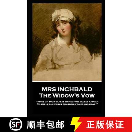 预订 Mrs Inchbald - The Widow's Vow: 'First on your safety think! Now belles appear by ample bulwarks... [9781787805330]