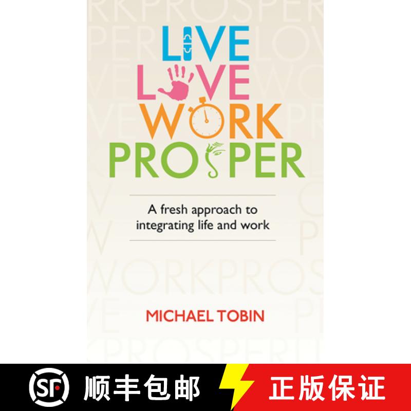 【3-4周达】Live. Love. Work. Prosper: A Fresh Approach to Integrating Life and Work [9781781258767]