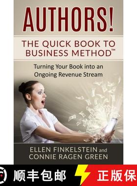 预订 Authors! The Quick Book to Business Method: Turning Your Book into an Ongoing Revenue Stream [9781937988487]