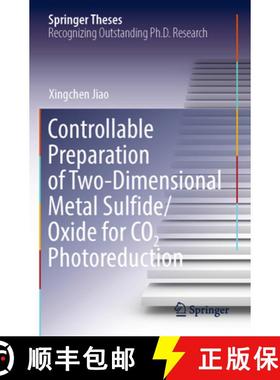 【3-4周达】Controllable Preparation of Two-Dimensional Metal Sulfide/Oxide for CO2 Photoreduction [9789811948909]