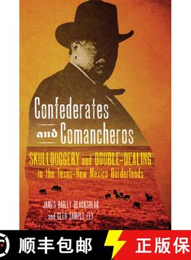 预订 Confederates and Comancheros: Skullduggery and Double-Dealing in the Texas-New Mexico Borderlands [9780806175607]