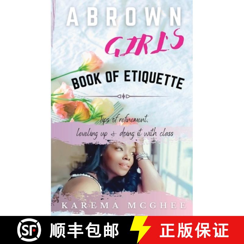 【3-4周达】A Brown Girl's Book of Etiquette Tips of Refinement, Leveling Up and Doing it with Class [9781735363660]