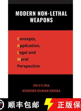 【3-4周达】Modern Non-Lethal Weapons : Concepts, Application, Legal and Moral Perspective [9789390917709]