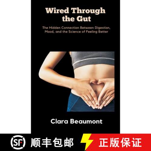 【3-4周达】Wired Through the Gut: The Hidden Connection Between Digestion, Mood, and the Science of F... [9789371774154]