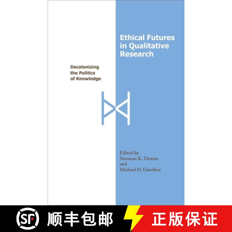【3-4周达】Ethical Futures in Qualitative Research: Decolonizing the Politics of Knowledge [9781598741407]