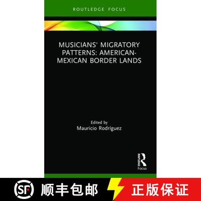 【3-4周达】Musicians' Migratory Patterns: American-Mexican Border Lands: American-Mexican Border Lands [9780367498160]