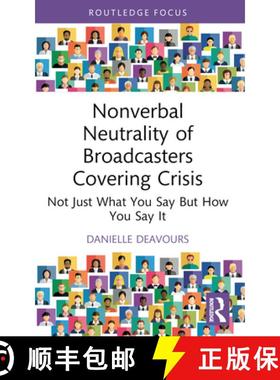 【3-4周达】Nonverbal Neutrality of Broadcasters Covering Crisis: Not Just What You Say But How You Sa... [9781032450902]