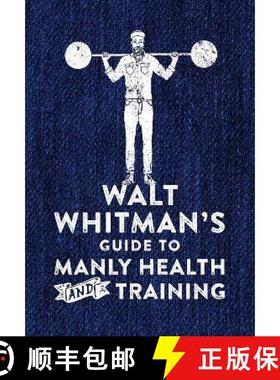 【3-4周达】Walt Whitman's Guide to Manly Health and Training [9780752266329]