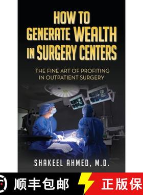预订 How To Generate Wealth In Surgery Centers: The Fine Art Of Profiting In Outpatient Surgery [9798822949171]