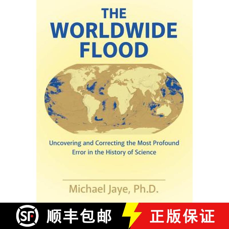 【3-4周达】The Worldwide Flood: Uncovering and Correcting the Most Profound Error in the History of S... [9781480844315]