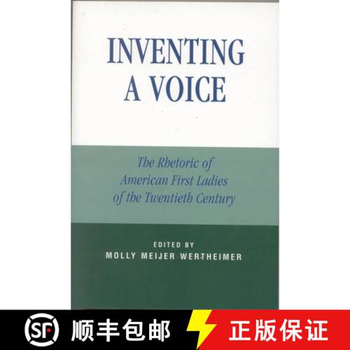 【3-4周达】精装 Inventing a Voice : The Rhetoric of American First Ladies of the Twentieth Century [9780742529700]