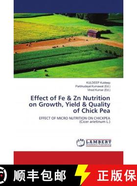 预订 Effect of Fe & Zn Nutrition on Growth, Yield & Quality of Chick Pea [9786139931903]