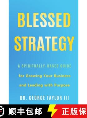 【3-4周达】Blessed Strategy: A Spiritually-Based Guide for Growing Your Business and Leading With Pur... [9780578222035]