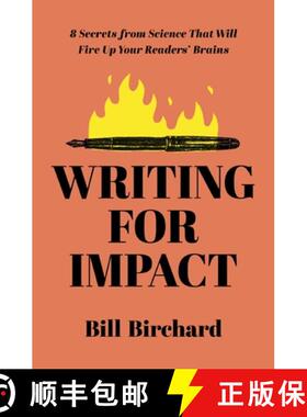 【3-4周达】Writing for Impact: 8 Secrets from Science That Will Fire Up Your Readers' Brains [9781400241484]