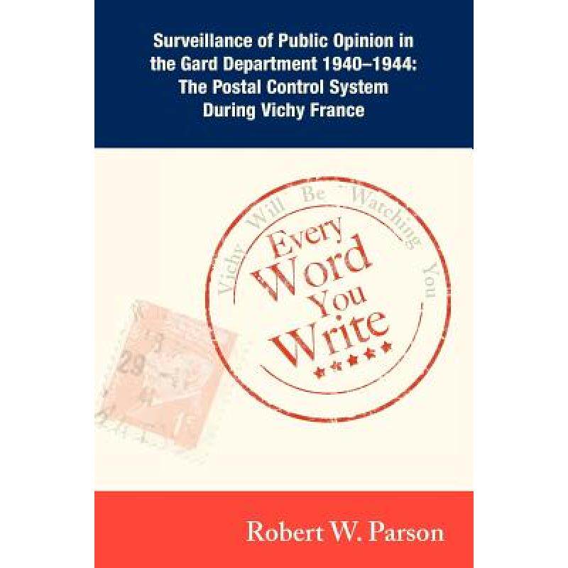 预订 Every Word You Write ... Vichy Will Be Watching You: Surveillance of Public Opinion in the Gard ... [9781604948837]怎么样,好用不?