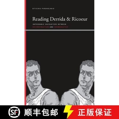 【3-4周达】Reading Derrida and Ricoeur: Improbable Encounters Between Deconstruction and Hermeneutics [9781438429502]