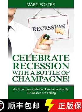 【3-4周达】Celebrate Recession with a Bottle of Champagne!: An Effective Guide on How to Earn while B... [9781681279435]