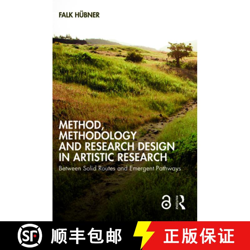 【3-4周达】Method, Methodology and Research Design in Artistic Research: Between Solid Routes and Eme... [9781032037554]