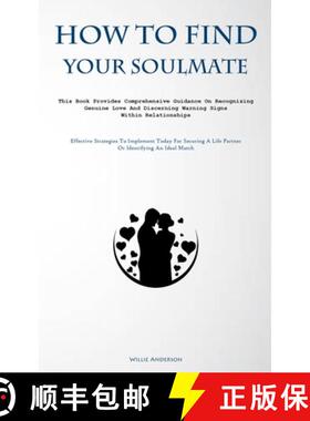 预订 How To Find Your Soulmate: This Book Provides Comprehensive Guidance On Recognizing Genuine Love... [9781837876686]