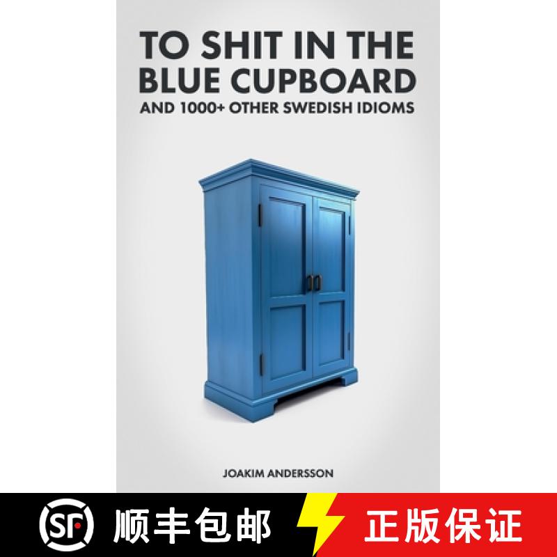 【3-4周达】To Shit in the Blue Cupboard And 1000+ Other Swedish Idioms [9789198718980]
