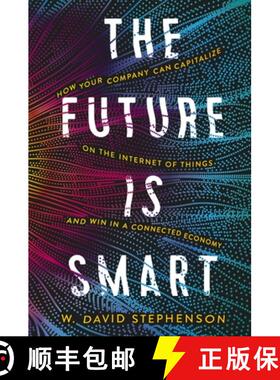 【3-4周达】The Future Is Smart: How Your Company Can Capitalize on the Internet of Things--And Win in... [9781400246076]