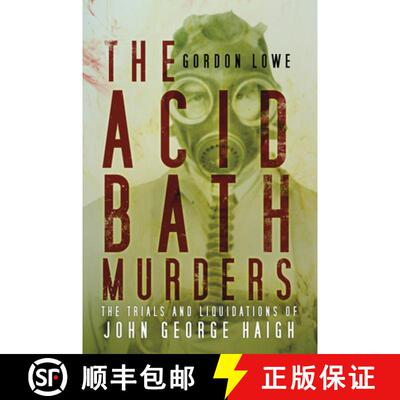 【3-4周达】The Acid Bath Murders: The Trials and Liquidations of John George Haigh [9780750961813]