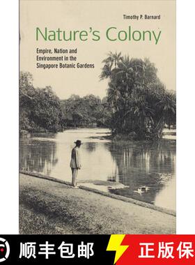 预订 Nature's Colony: Empire, Nation and Environment in the Singapore Botanic Gardens [9789814722223]