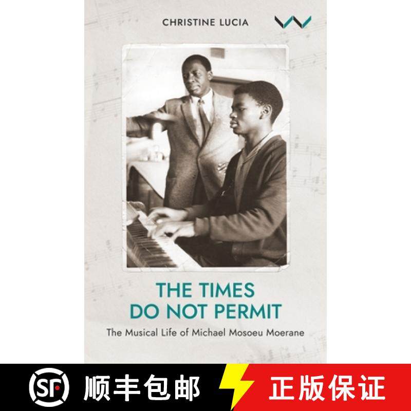 【3-4周达】The Times Do Not Permit: The Musical Life of Michael Mosoeu Moerane [9781776149193]