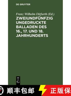 【3-4周达】Zweiundfunfzig Ungedruckte Balladen Des 16., 17. Und 18. Jahrhunderts: Aus Fliegenden Blat... [9783112382752]