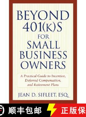【3-4周达】Beyond 401(K)S For Small Business Owners: A Practical Guide To Incentive, Deferred Compens... [9780471272687]