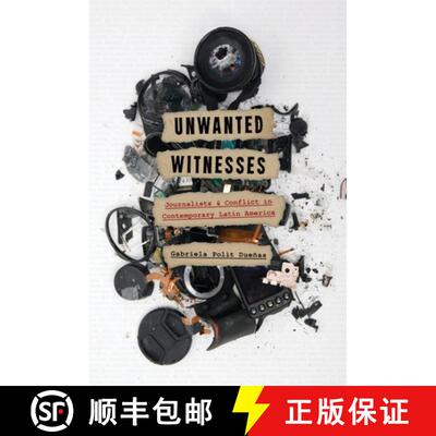 【3-4周达】精装 Unwanted Witnesses: Journalists and Conflict in Contemporary Latin America [9780822945833]