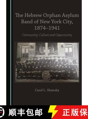 预订 The Hebrew Orphan Asylum Band of New York City, 1874-1941 : Community, Culture and Opportunity [9781443890335]
