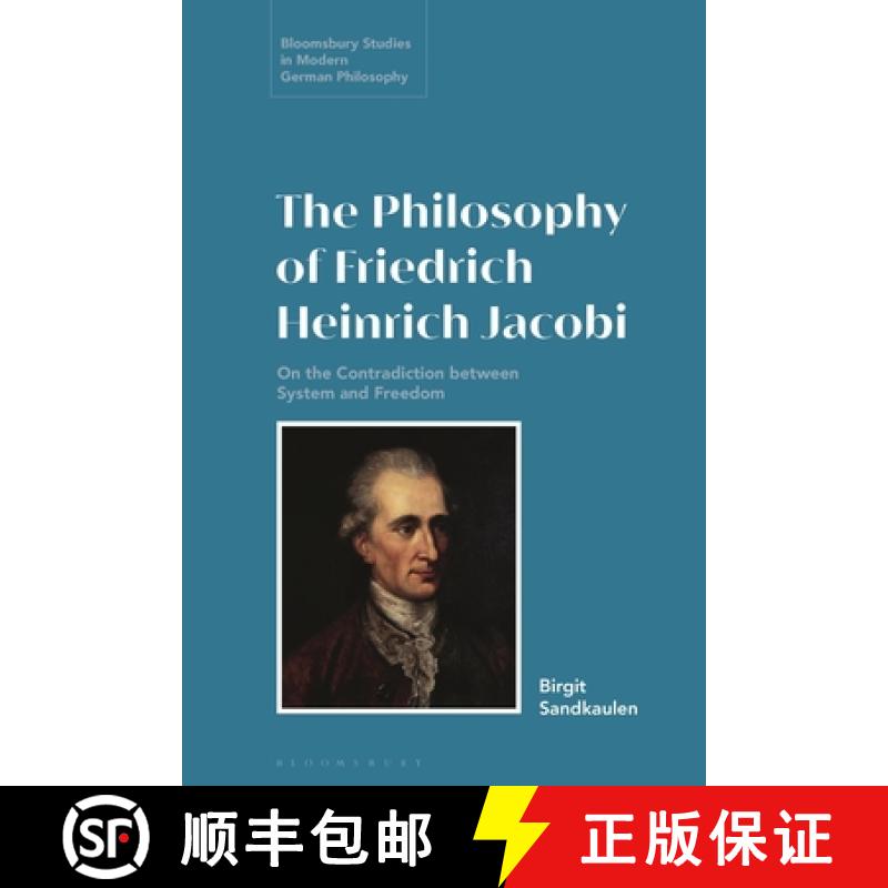 【3-4周达】The Philosophy of Friedrich Heinrich Jacobi: On the Contradiction between System and Freedom [9781350235755]