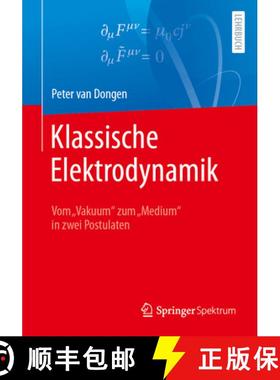 【3-4周达】Klassische Elektrodynamik: Vom Vakuum Zum Medium in Zwei Postulaten [9783662698297]