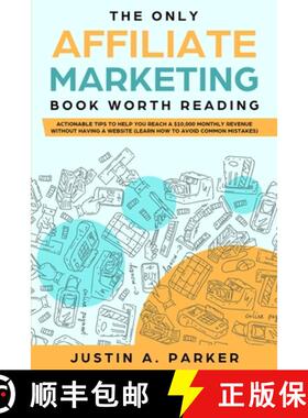 【3-4周达】Only Affiliate Marketing Book Worth Reading: Actionable Tips To Help You Reach A $10,000 M... [9781702999878]