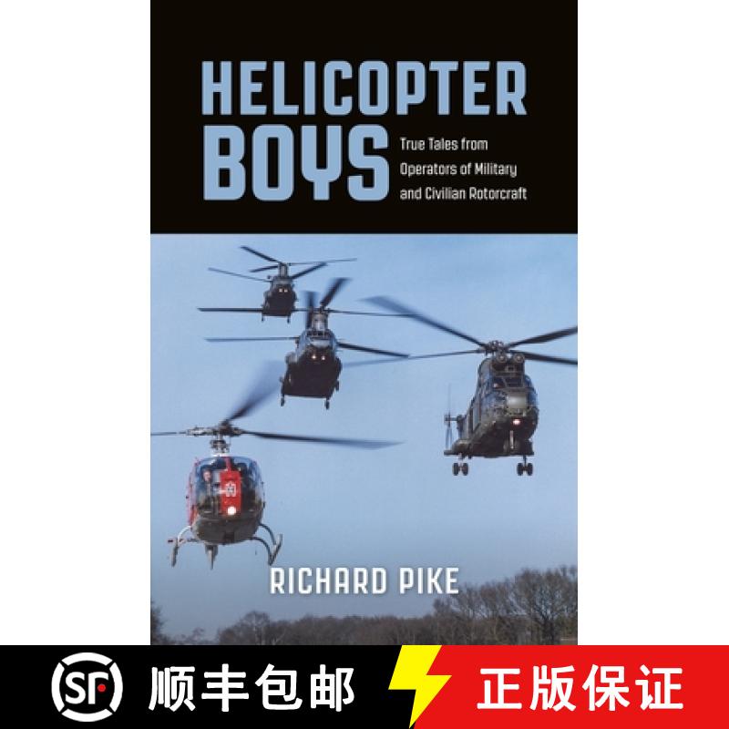 【3-4周达】Helicopter Boys: True Tales from Operators of Military and Civilian Rotorcraft [9781911714149]