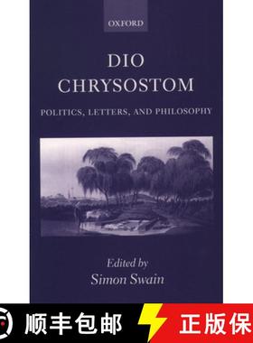 【3-4周达】Dio Chrysostom: Politics, Letters, and Philosophy [9780199255214]