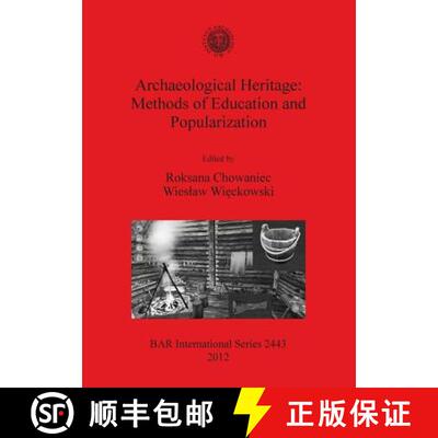【3-4周达】Archaeological Heritage: Methods of Education and Popularization [9781407310473]