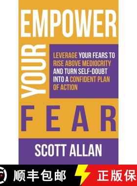 【3-4周达】Empower Your Fear: Leverage Your Fears To Rise Above Mediocrity and Turn Self-Doubt Into a... [9781998227440]