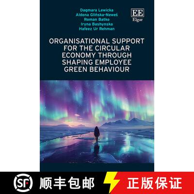 【3-4周达】精装 Organisational Support for the Circular Economy through Shaping Employee Green Behaviour [9781035339464]