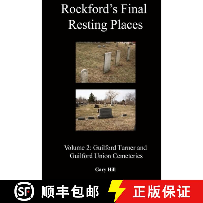 【3-4周达】Rockford's Final Resting Places: Volume 2: Guilford Turner and Guilford Union Cemeteries [9780359563593]