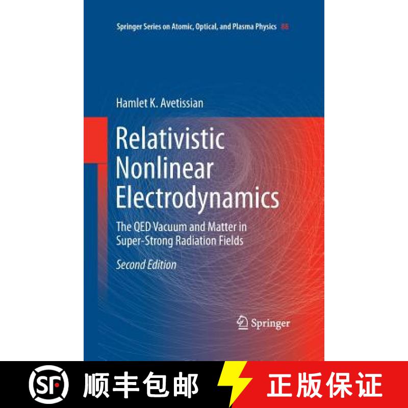 【3-4周达】Relativistic Nonlinear Electrodynamics : The QED Vacuum and Matter in Super-Strong Radiati... [9783319330570]
