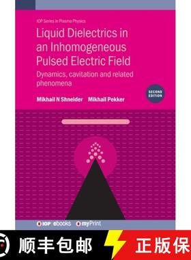 【3-4周达】Liquid Dielectrics in an Inhomogeneous Pulsed Electric Field (Second Edition) : Dynamics, ... [9780750323734]