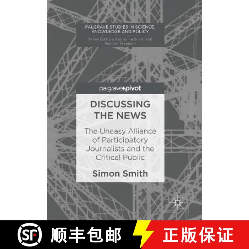 【3-4周达】Discussing the News : The Uneasy Alliance of Participatory Journalists and the Critical Pu... [9783319850252]