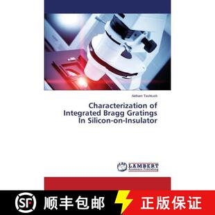 【3-4周达】Characterization of Integrated Bragg Gratings In Silicon-on-Insulator [9783659623134]