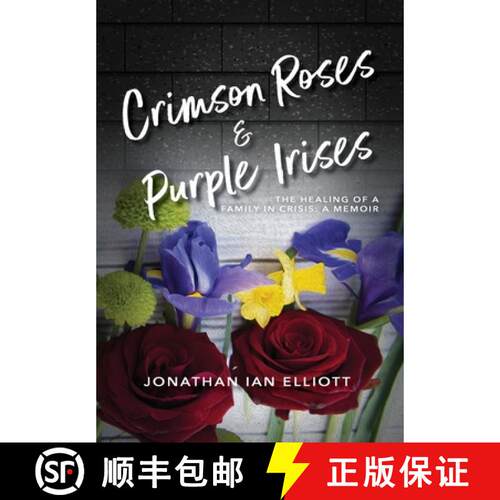 【3-4周达】精装 Crimson Roses & Purple Irises: The Healing of a Family in Crisis: A Memoir [9781960146472]