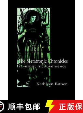 【3-4周达】The Metatronic Chronicles: Book I: a Minor Inconvenience [9780557008636]