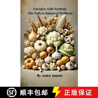 【3-4周达】Energize with Neutrals: The Path to Balanced Wellness [9781300525967]
