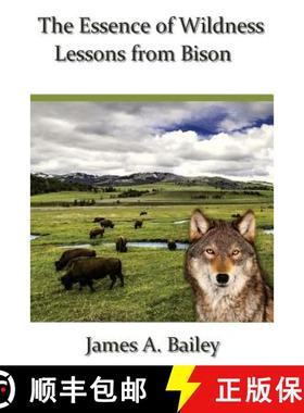 预订 The Essence of Wildness: Lessons from Bison [9780692772713]
